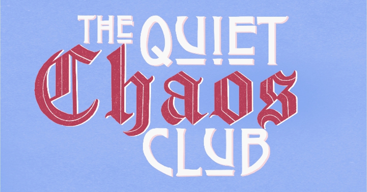 The Quiet Chaos Club